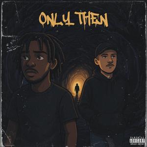 ONLY THEN (feat. Novii) (Explicit)