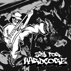 Say for Hardcore (Explicit)