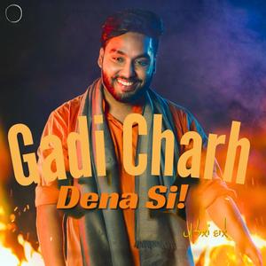 Gadi charh Dena si
