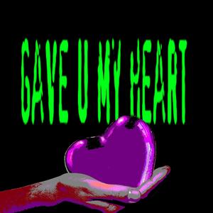 gave u my heart