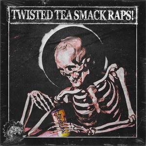 Twisted Tea Smack Raps! (Explicit)