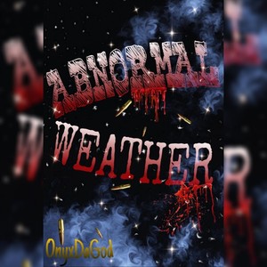 Abnormal Weather (Explicit)