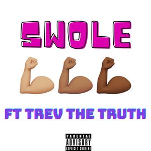 Swole (feat. Trev The Truth) [Explicit]