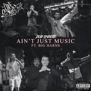 Ain't Just Music (feat. BigHarns & Sneezy Beats) [Explicit]