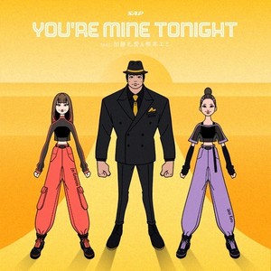 You're Mine Tonight (feat. 加藤礼愛 & 熊本エミ)