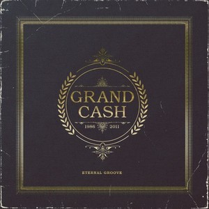 Grandcash 1986-2011 / Eternal Groove (Explicit)