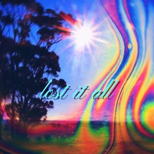lost it all