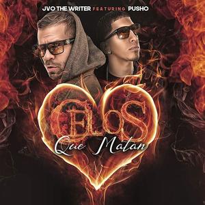 Celos Que Matan (feat. Pusho) (Explicit)