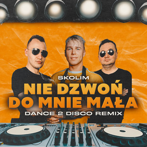 Nie Dzwon Do Mnie Mala (Dance 2 Disco Remix)