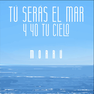 TÚ SERÁS EL MAR Y YO TU CIELO