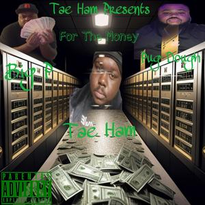 For The Money (feat. Tae Ham & Pug Dough) (Explicit)