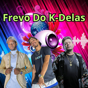 Frevo Do K-Delas (Explicit)