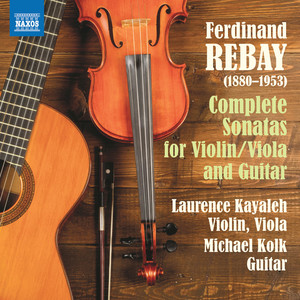 Rebay, F.: Sonatas for Violin and Guitar / Sonata for Viola and Guitar (Complete) [Kayaleh, Kolk]