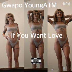 If You Want Love (Explicit)