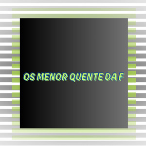 Os Menor Quente da F (Explicit)