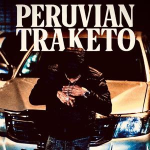 PERUVIAN TRAKETO (feat. Prodbyjezz, Yung Carlo & Peruvian Cokein) (Explicit)