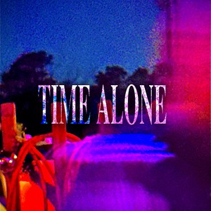 TIME ALONE (Explicit)