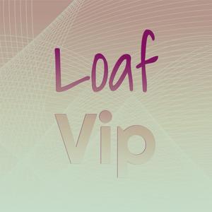 Loaf Vip