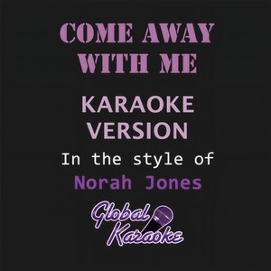 Come Away With Me (In the Style of Norah Jones|Karaoke Backing Track)