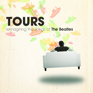 Tours: Reimagining the Songs of The Beatles