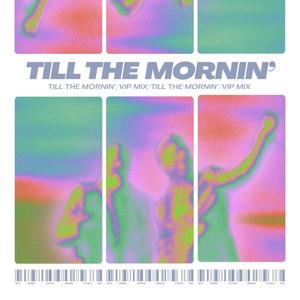 Till The Mornin' (VIP Mix)