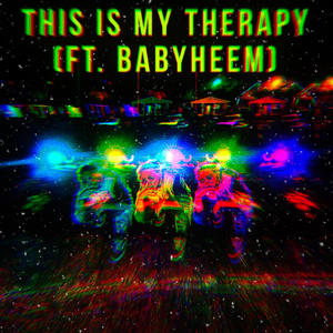 This Is My Therapy (feat. BabyHeem) (Explicit)