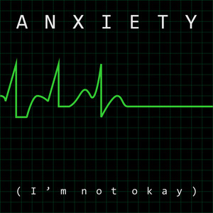 Anxiety (I'm Not Okay) [Explicit]