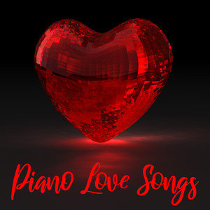 Piano Love Songs: Romantic Piano for Intimacy
