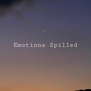 Emotions Spilled (Explicit)