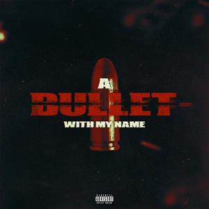 Bullet With My Name (feat. AkA Never) [Explicit]