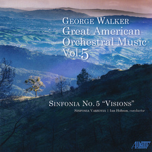 Walker: Great American Orchestral Music, Vol. 5 - Sinfonia No. 5, "Visions"