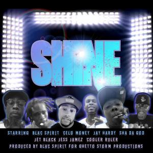 Shine (feat. Blac Spirit, Celo Money, Jay Hardy, Sha Da God & Jet Black Jess Jamez) [Radio Edit]