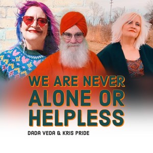 We Are Never Alone or Helpless