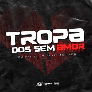 Tropa Dos Sem Amor (Explicit)
