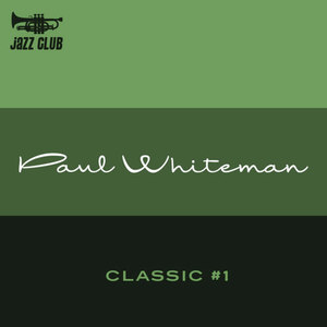 Paul Whiteman Classic Vol. 1