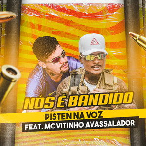 Nós É Bandido(feat. MC Vitinho Avassalador)(Brega Funk) (Explicit)