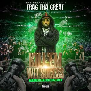 KILL'EM WIT SUCCESS PT:1 EXPECT THA UNEXPECTED (Explicit)