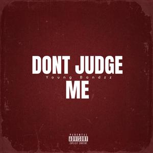 Don't Judge Me (Explicit)