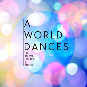 A World Dances - Brahms, Janacek & Strauss