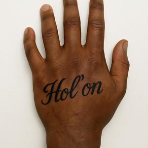 HOL' ON