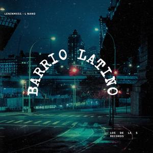 Barrio Latino (feat. L Nano) (Explicit)