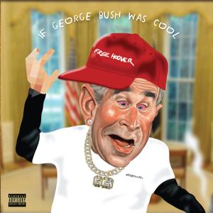 If George Bush Was Cool (Explicit)