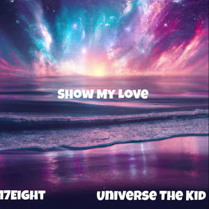 Show My Love (feat. 17 Eight)