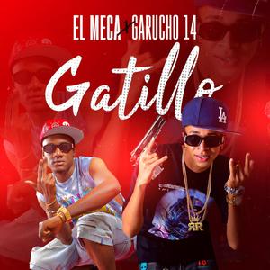 Gatillo (feat. Garucho 14) (Explicit)