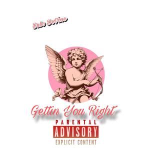 Gettin you right (Explicit)