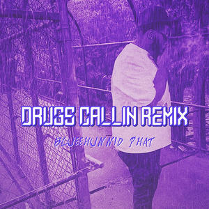 Drugs Callin (Remix|Explicit)