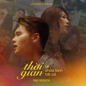 Thời Gian Sẽ Chữa Lành Tất Cả (Ft. PiaLinh) (R&B Session)