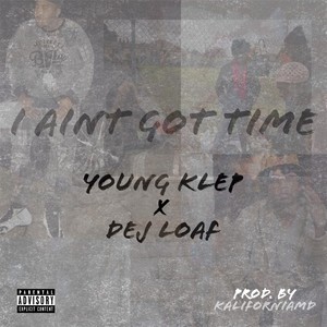 I Aint Got Time
