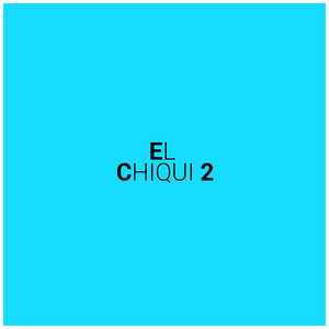 El Chiqui 2 (Explicit)