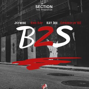 B2S (feat. J4ywise, KingKay, Kay 3ee & Ciproboy JR'102)